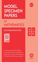 Model Specimen Papers for Mathematics: Isc Class 12 for 2019 Examination