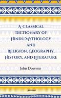 A Classical Dictionary of Hindu Mythology and Religion, Geography History, and Literature