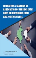 FORMATION & TAXATION OF ASSOCIATION OF PERSONS (AOP), BODY OF INDIVIDUALS (BOI) AND JOINT VENTURES