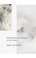 Ensembles Assembled: In Full Color.: Katrin Korfmann