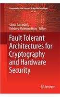 Fault Tolerant Architectures for Cryptography and Hardware Security