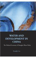 Water and Development in China: The Political Economy of Shanghai Water Policy