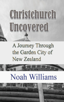 Christchurch Uncovered