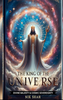 King of the Universe: Divine Majesty and Cosmic Sovereignty