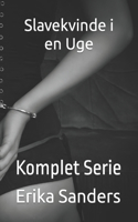 Slavekvinde i en Uge: Komplet Serie(1 Erotisk Dominans Og Underkastelse)