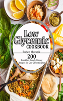 Low Glycemic Cookbook: 200 Breakfast, Lunch, Dinner Recipes for Low Glycemic Diet