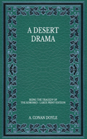 A Desert Drama: Being The Tragedy Of The Korosko - Large Print Edition