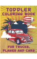 Toddler Coloring Book for Trucks, Planes and Cars