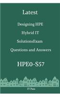 Latest Designing HPE Hybrid IT Solutions Exam HPE0-S57 Questions and Answers: Guide for Real Exam