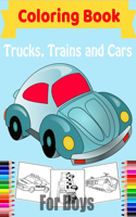 Cars, Trucks, Trains Coloring Book for Boys: Fun Vehicle Coloring Gift Book for Kids Ages 3-6 5-9