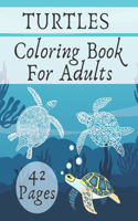 Turtles Coloring Book For Adults: A Unique Collection Stress Relief Art Therapy And Meditation Practice