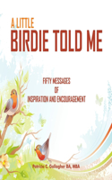 Little Birdie Told Me