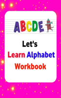 Let's Learn Alphabet Workbook