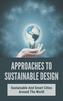 Approaches To Sustainable Design: Sustainable And Smart Cities Around The World: Green City Quick Guide