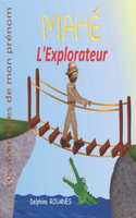 Mahé l'Explorateur: Les aventures de mon prénom