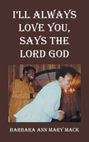 I'll Always Love You, Says the Lord God