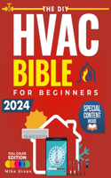 The DIY HVAC BIBLE for Beginners: Your Complete Guide to Heating, Ventilation, and Air Conditioning Systems Setup, Maintenance, Troubleshooting, and Repair Residential & Commercial S