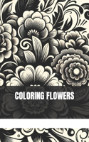 100 Coloring Flowers: coloring for adults, for relaxation, for grown-up,