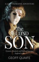 Second Son: Dynastic Disasters and Political Intrigue England 1660