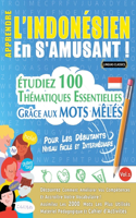 Apprendre l'Indonésien En s'Amusant - Pour Les Débutants: Niveau Facile Et Intermédiaire - Étudiez 100 Thématiques Essentielles Grâce Aux Mots Mêlés - Vol.1