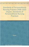 Standards of Perianesthesia Nursing Practice 2008-2010
