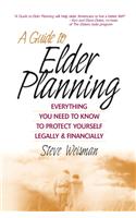 A Guide to Elder Planning: Everything You Need to Know to Protect Yourself Legally and Financially