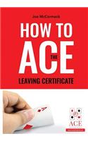 How to ACE the Leaving Certificate