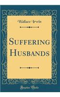 Suffering Husbands (Classic Reprint)