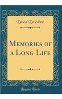 Memories of a Long Life (Classic Reprint)