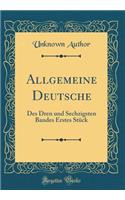 Allgemeine Deutsche: Des Dren Und Sechzigsten Bandes Erstes StÃ¼ck (Classic Reprint): Des Dren Und Sechzigsten Bandes Erstes StÃ¼ck (Classic Reprint)