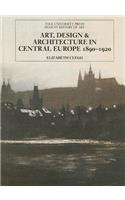 Art, Design, and Architecture in Central Europe 1890-1920