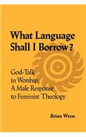 What Language Shall I Borrow? God Talk in Worship