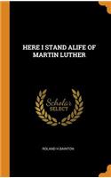 Here I Stand Alife of Martin Luther