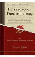 Peterborough Directory, 1909: Containing an Alphabetically Arranged List of Business Firms and Private Citizens, a Classified List of Business and Professional Men, and a Miscellaneous Directory of City and County Officers, Public and Private Schoo