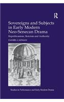 Sovereigns and Subjects in Early Modern Neo-Senecan Drama