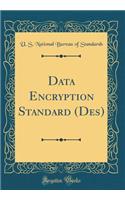 Data Encryption Standard (Des) (Classic Reprint)