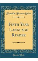 Fifth Year Language Reader (Classic Reprint)