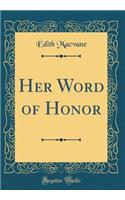 Her Word of Honor (Classic Reprint)