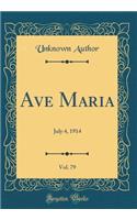 Ave Maria, Vol. 79: July 4, 1914 (Classic Reprint): July 4, 1914 (Classic Reprint)