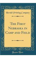 The First Nebraska in Camp and Field (Classic Reprint)