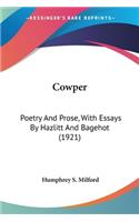Cowper: Poetry And Prose, With Essays By Hazlitt And Bagehot (1921)