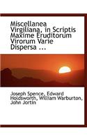 Miscellanea Virgiliana, in Scriptis Maxime Eruditorum Virorum Varie Dispersa ...