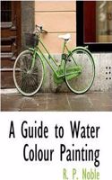 A Guide to Water Colour Painting