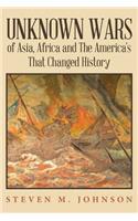 Unknown Wars of Asia, Africa and The America's That Changed History