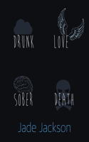 Drunk Love Sober Death