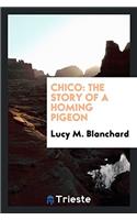 CHICO: THE STORY OF A HOMING PIGEON