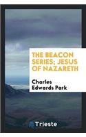 Beacon Series; Jesus of Nazareth