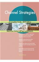 Channel Strategies A Complete Guide - 2019 Edition