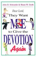Dear Lord, They Want Me to Give Devotion Again