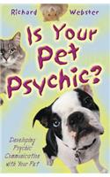 Is Your Pet Psychic?: Developing Psychic Communication with Your Pet